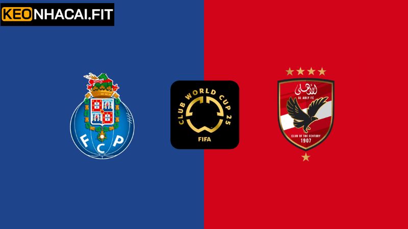 Kèo châu Âu trận FC Porto - Al Ahly SC