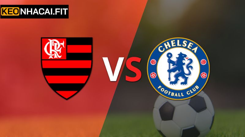 Keonhacai soi kèo châu Âu Flamengo - Chelsea