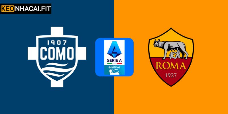 Nhận Định Como Vs AS Roma Vào 00:00 Ngày 16/03