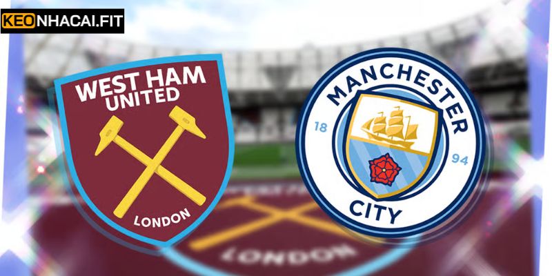 Nhận Định West Ham United Vs Manchester City 3h00 Ngày 15/03