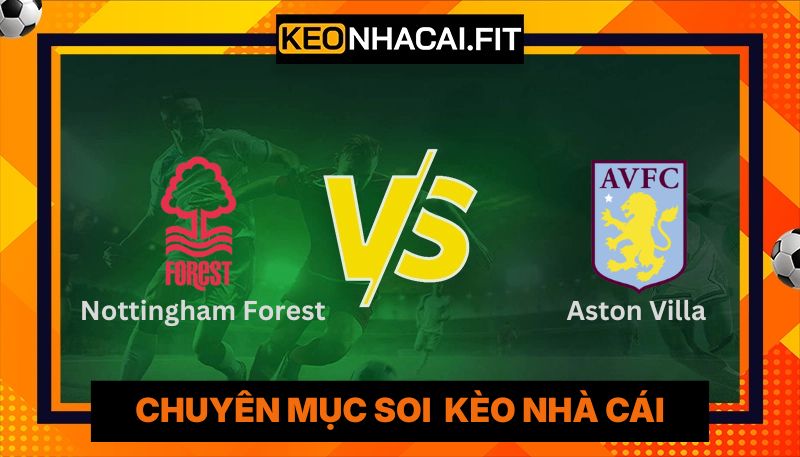 Nhận Định Nottingham Forest Vs Aston Villa Lúc 2:00 Ngày 01/05 - UEFA Europa