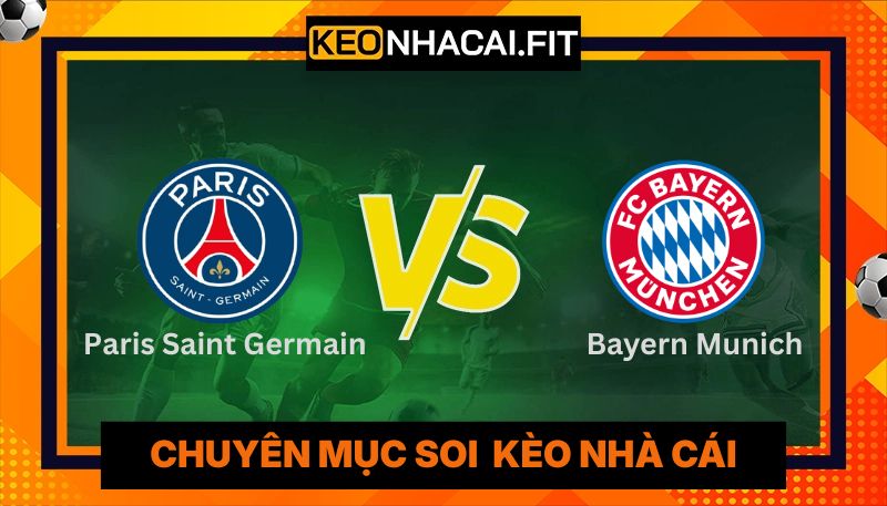 Nhận Định PSG Vs Bayern Munich Lúc 2:00 Ngày 29/04 - Cúp C1